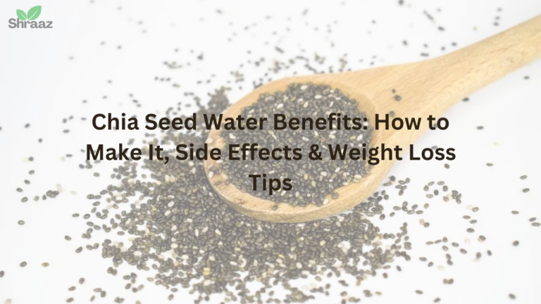 Chia Seed Water Benefits: How to Make It, Side Effects & Weight Loss Tips