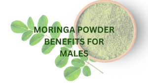 moringa powder benefits for male