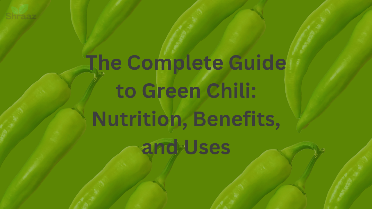 Green Chili: Nutrition, Benefits, and Uses