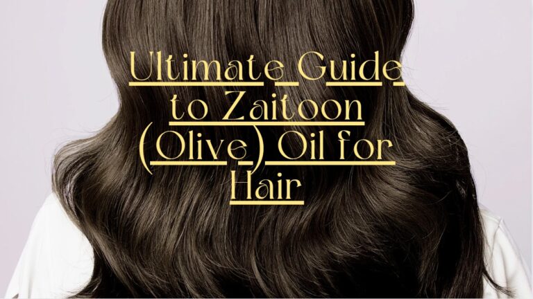 The Ultimate Guide to Zaitoon (Olive) Oil for Hair Your Comprehensive Hair Care Companion