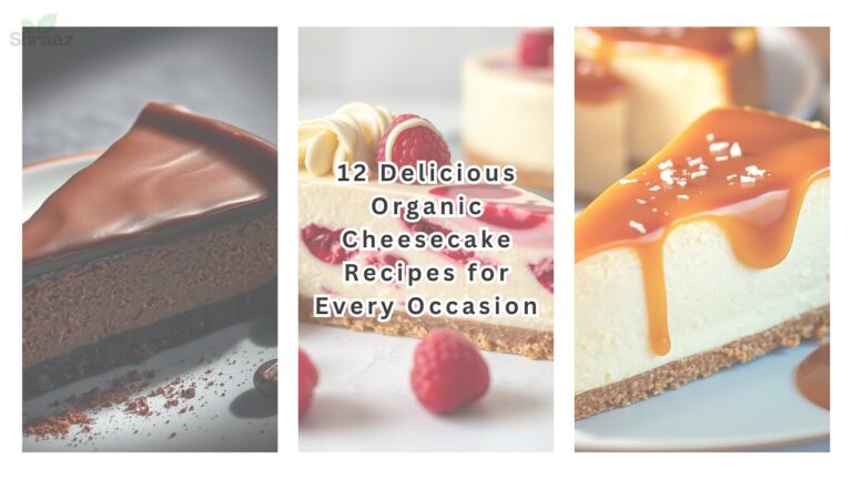 12 Delicious Organic Cheesecake Recipes for Every Occasion