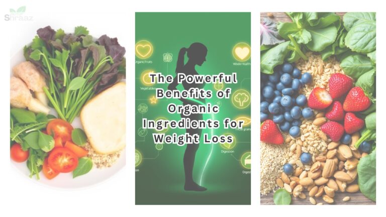 The Powerful Benefits of Organic Ingredients for Weight Loss