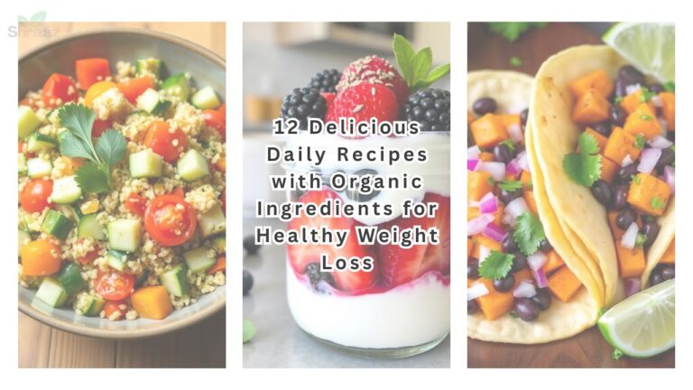 12 Delicious Daily Recipes with Organic Ingredients for Healthy Weight Loss