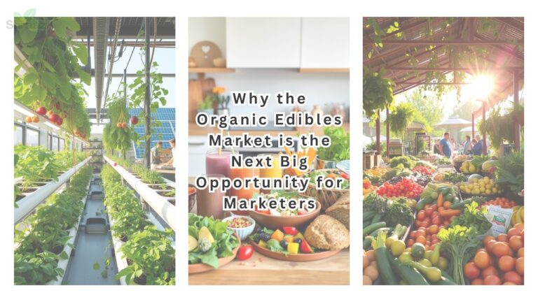 Why the Organic Edibles Market is the Next Big Opportunity for Marketers