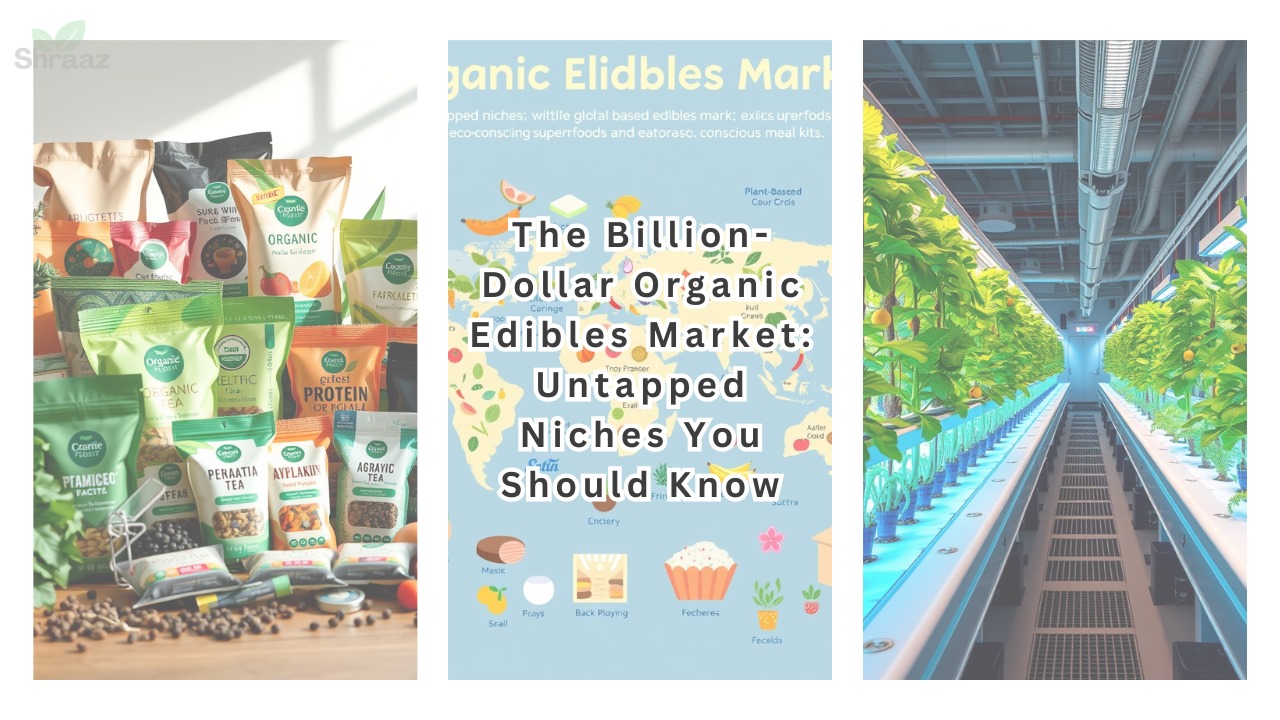 The Billion-Dollar Organic Edibles Market: Untapped Niches You Should Know