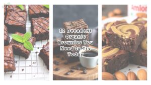 12 Decadent Organic Brownies You Need to Try Today